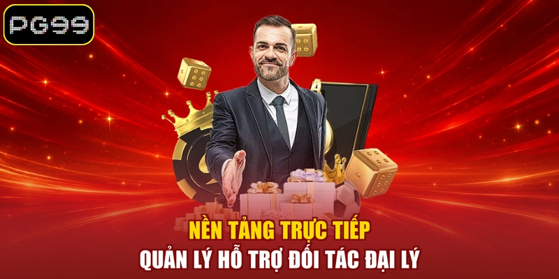 Nền tảng trực tiếp quản lý hỗ trợ đối tác đại lý